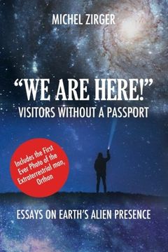 portada "we are Here! " Visitors Without a Passport: Essays on Earth'S Alien Presence 