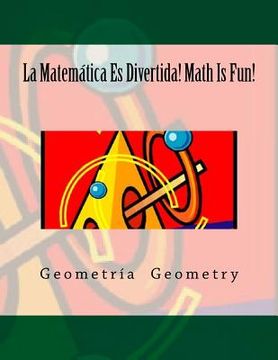portada La Matemática Es Divertida! Math Is Fun!: Geometría Geometry (en Inglés)