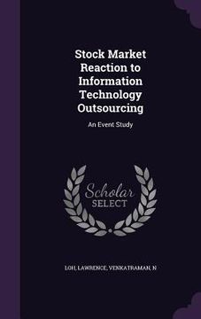 portada Stock Market Reaction to Information Technology Outsourcing: An Event Study (en Inglés)