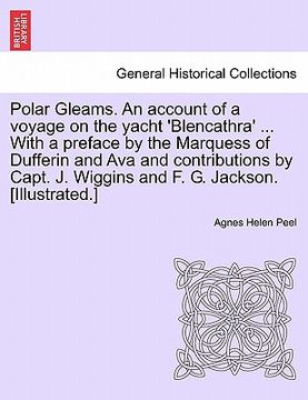 portada polar gleams. an account of a voyage on the yacht 'blencathra' ... with a preface by the marquess of dufferin and ava and contributions by capt. j. wi (en Inglés)