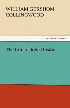 portada the life of john ruskin (en Inglés)