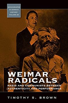 portada Weimar Radicals: Nazis and Communists Between Authenticity and Performance (Monographs in German History) (en Inglés)