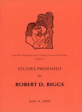 From the Workshop of the Chicago Assyrian Dictionary: Studies Presented to Robert D Biggs (en Inglés)
