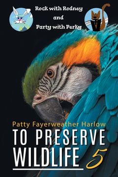 portada To Preserve Wildlife 5: Rock with Rodney and Party with Perky (en Inglés)