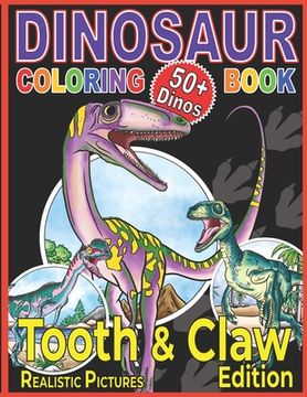 portada Dinosaur Coloring Book: The Tooth & Claw Edition for Kids Age 5+ (en Inglés)