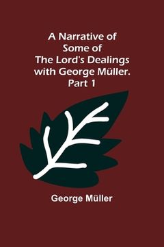 portada A Narrative of Some of the Lord's Dealings with George Müller. Part 1 (in English)