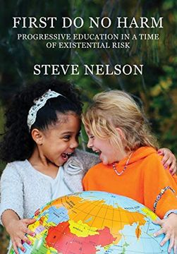 portada First, do no Harm: Progressive Education in a Time of Existential Risk (en Inglés)