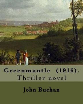portada Greenmantle (1916). By: John Buchan: Thriller novel (en Inglés)
