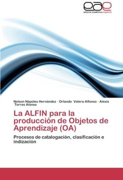 portada La ALFIN para la producción de  Objetos de Aprendizaje (OA): Procesos de catalogación, clasificación e indización