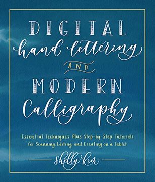 portada Digital Hand Lettering and Modern Calligraphy: Essential Techniques Plus Step-By-Step Tutorials for Scanning, Editing, and Creating on a Tablet (en Inglés)