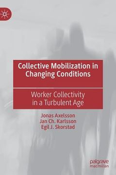 portada Collective Mobilization in Changing Conditions: Worker Collectivity in a Turbulent Age (en Inglés)