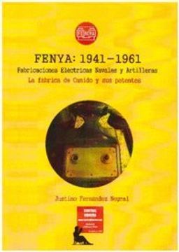 portada Fenya: 1941-1961 Fabricaciones Eléctricas Navales y Artilleras: La fábrica de Canido (Ferrol) y sus patentes