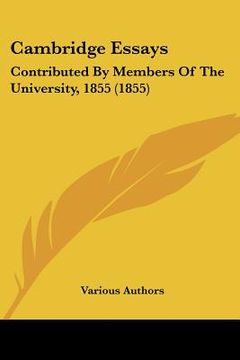 portada cambridge essays: contributed by members of the university, 1855 (1855) (en Inglés)