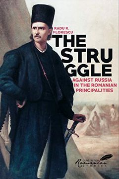 portada The Struggle Against Russia in the Romanian Principalities: A Problem in Anglo-Turkish Diplomacy, 1821-1854