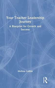 portada Your Teacher Leadership Journey: A Blueprint for Growth and Success