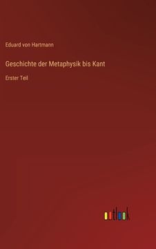 portada Geschichte der Metaphysik bis Kant: Erster Teil (en Alemán)