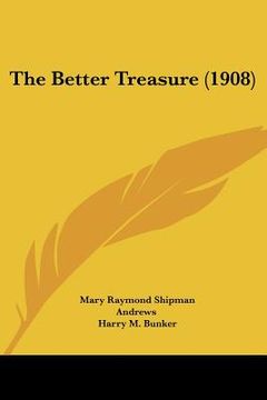 portada the better treasure (1908) (en Inglés)