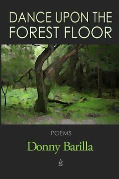 portada Dance Upon the Forest Floor: Poems (en Inglés)