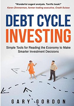 portada Debt Cycle Investing: Simple Tools for Reading the Economy to Make Smarter Investment Decisions (en Inglés)