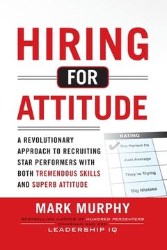 portada Hiring for Attitude: A Revolutionary Approach to Recruiting and Selecting People with Both Tremendous Skills and Superb Attitude (in English)