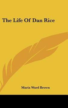 portada the life of dan rice (en Inglés)