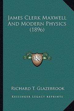 portada james clerk maxwell and modern physics (1896) (en Inglés)