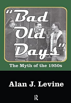 portada Bad old Days: The Myth of the 1950S (en Inglés)