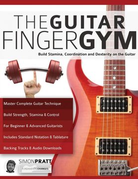 portada The Guitar Finger Gym: Build Stamina, Coordination and Dexterity on the Guitar (Learn Rock Guitar Technique) (en Inglés)
