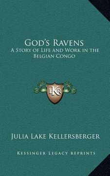 portada god's ravens: a story of life and work in the belgian congo