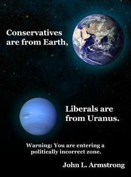 portada Conservatives are from Earth, Liberals are from Uranus. (en Inglés)