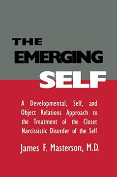 portada The Emerging Self: A Developmental,. Self, and Object Relatio: A Developmental Self & Object Relations Approach to the Treatment of the Closet Narcissistic Disorder of the Self (en Inglés)