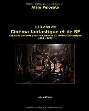 portada 123 ans de Cinéma Fantastique et de sf: Essais et Données Pour une Histoire du Cinéma Fantastique 1895 - 2019 (en Francés)