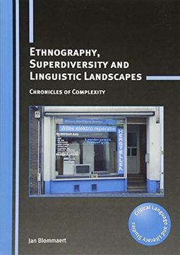 portada Ethnography, Superdiversity and Linguistic Landscapes: Chronicles of Complexity (Critical Language and Literacy Studies)