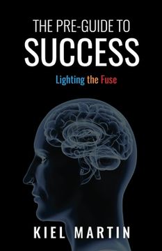 portada The Pre-Guide to Success: Lighting the Fuse
