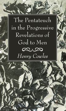 portada The Pentateuch in the Progressive Revelations of God to Men (en Inglés)