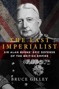 portada The Last Imperialist: Sir Alan Burns'S Epic Defense of the British Empire (en Inglés)