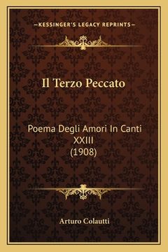 portada Il Terzo Peccato: Poema Degli Amori In Canti XXIII (1908) (en Italiano)