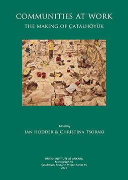 portada Communities at Work: The Making of Çatalhöyük (en Inglés)
