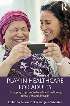 portada Play in Healthcare for Adults: Using Play to Promote Health and Wellbeing Across the Adult Lifespan (en Inglés)