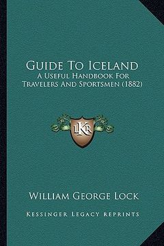 portada guide to iceland: a useful handbook for travelers and sportsmen (1882) (en Inglés)