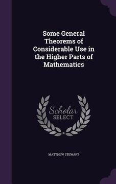 portada Some General Theorems of Considerable Use in the Higher Parts of Mathematics