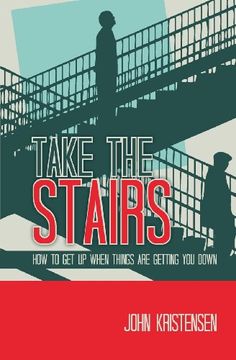 portada Take the Stairs: How to Get Up When Things Are Getting You Down (in English)