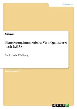 portada Bilanzierung immaterieller Vermögenswerte nach IAS 38: Eine kritische Würdigung (en Alemán)