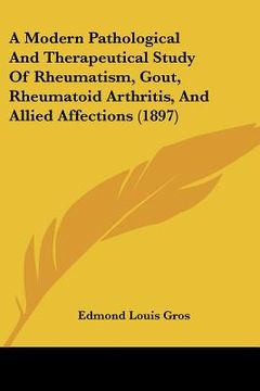portada a modern pathological and therapeutical study of rheumatism, gout, rheumatoid arthritis, and allied affections (1897)