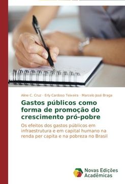 portada Gastos públicos como forma de promoção do crescimento pró-pobre: Os efeitos dos gastos públicos em infraestrutura e em capital humano na renda per capita e na pobreza no Brasil