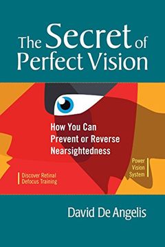 portada The Secret of Perfect Vision: How you can Prevent and Reverse Nearsightedness (en Inglés)