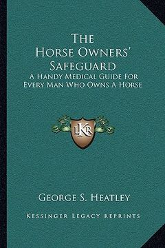 portada the horse owners' safeguard: a handy medical guide for every man who owns a horse (en Inglés)