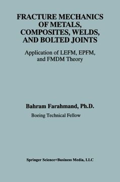 portada Fracture Mechanics of Metals, Composites, Welds, and Bolted Joints: Application of LEFM, EPFM, and FMDM Theory