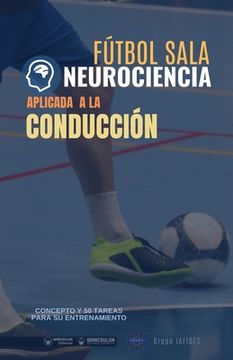 portada Fútbol sala. Neurociencia aplicada a la conducción: Concepto y 50 tareas para su entrenamiento (in Spanish)