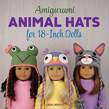 portada Amigurumi Animal Hats for 18-Inch Dolls: 20 Crocheted Animal hat Patterns Using Easy Single Crochet (en Inglés)